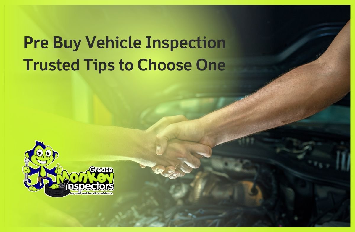 Pre Buy Vehicle Inspection Trusted Tips to Choose One