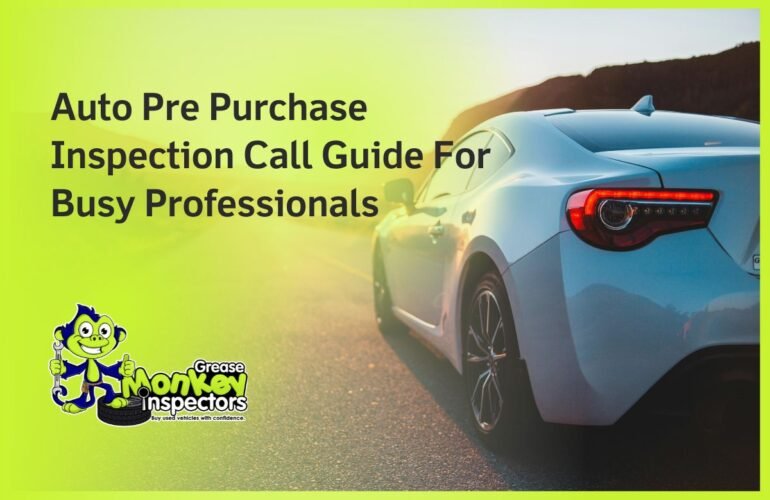 Auto Pre Purchase Inspection Call Guide For Busy Professionals
