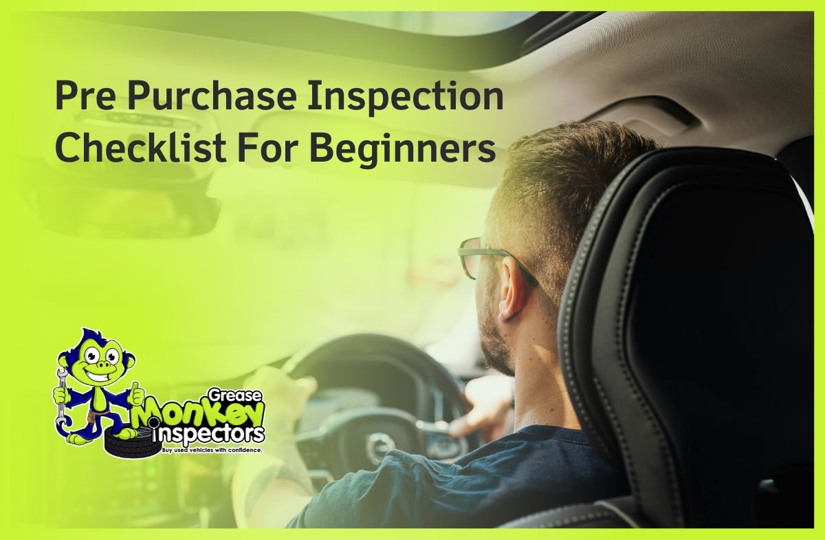 Pre Purchase Inspection Checklist For Beginners
