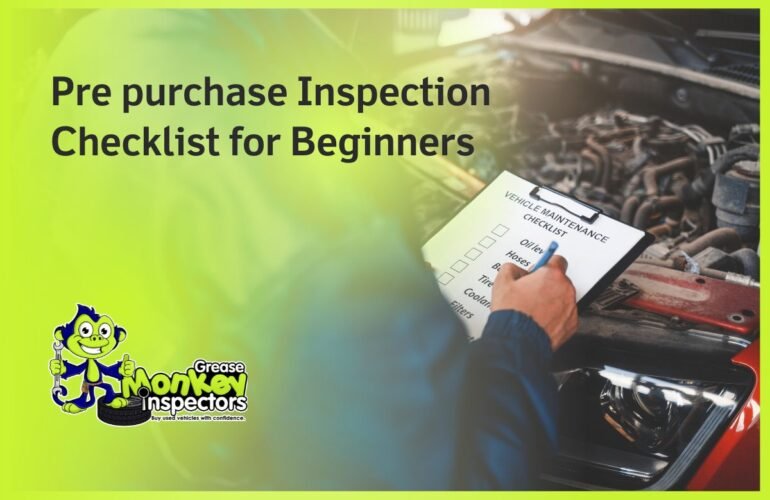 Pre purchase Inspection Checklist for Beginners