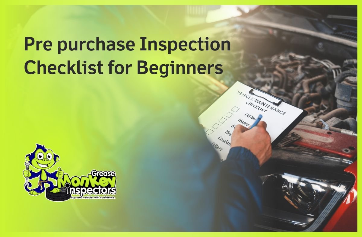 Pre purchase Inspection Checklist for Beginners
