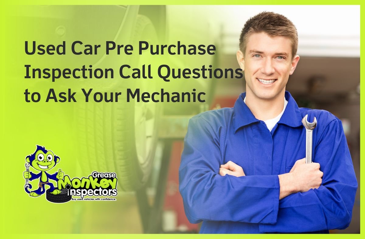 Used Car Pre Purchase Inspection Call Questions to Ask Your Mechanic