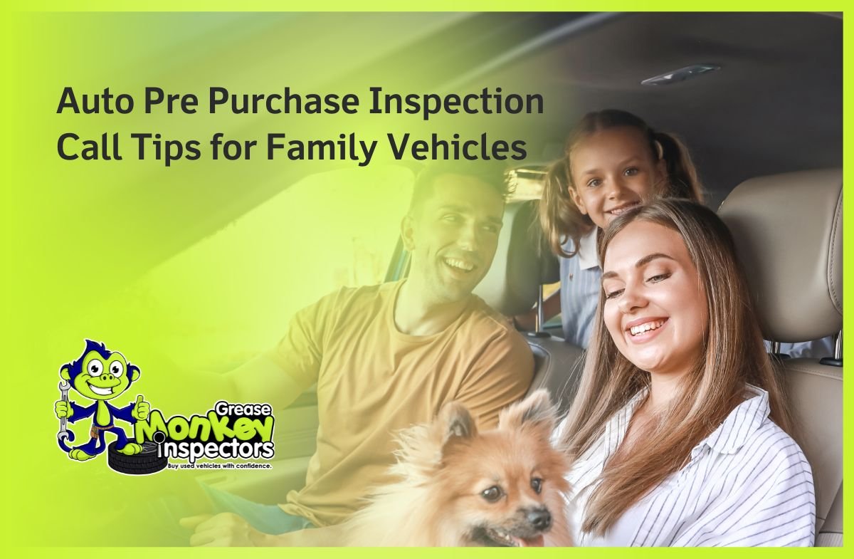 Auto Pre Purchase Inspection Call Tips for Family Vehicles