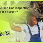 Get A Used Car Inspection Or Do It Yourself