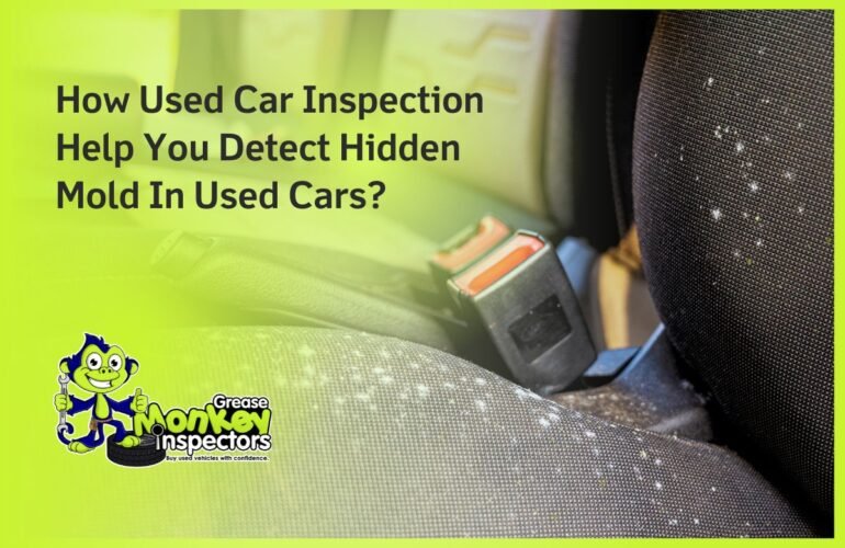 How Used Car Inspection Help You Detect Hidden Mold In Used Cars