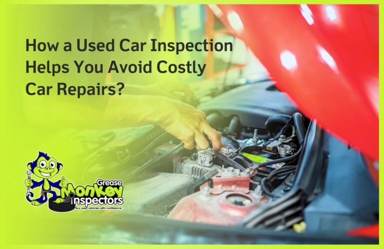 How a Used Car Inspection Helps You Avoid Costly Car Repairs