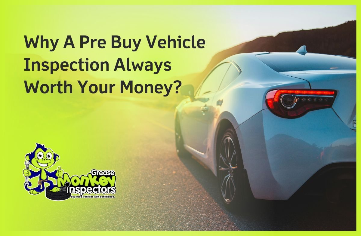 Why A Pre Buy Vehicle Inspection Always Worth Your Money