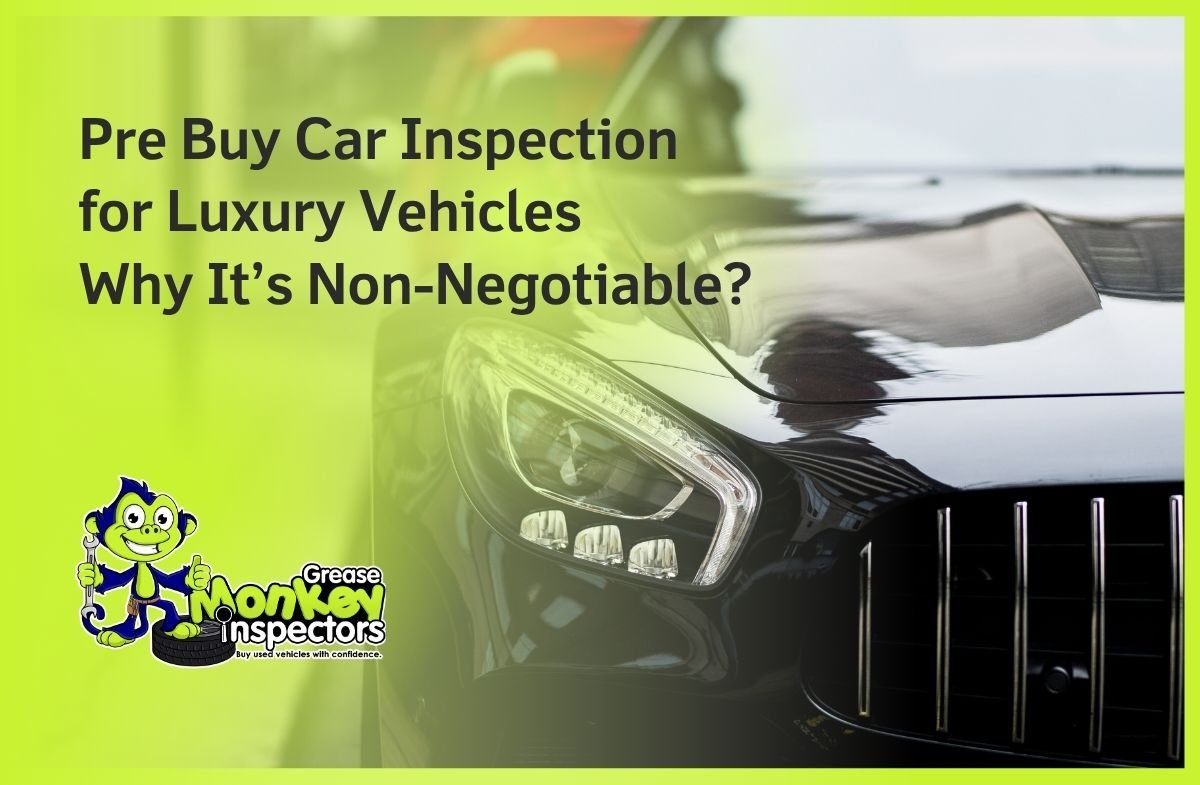 Pre Buy Car Inspection for Luxury Vehicles Why It’s Non-Negotiable