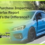 Pre Purchase Inspection vs Carfax Report What’s the Difference