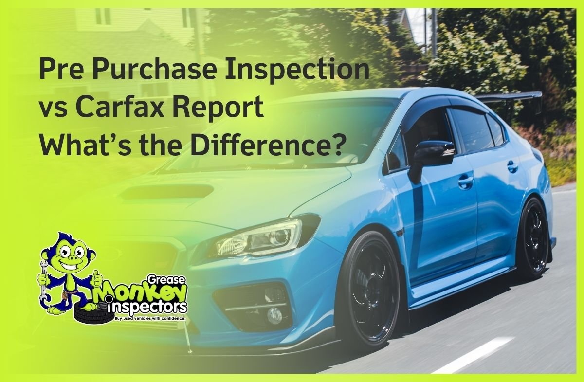 Pre Purchase Inspection vs Carfax Report What’s the Difference