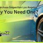 Pre Purchase Inspection Los Angeles Why You Need One