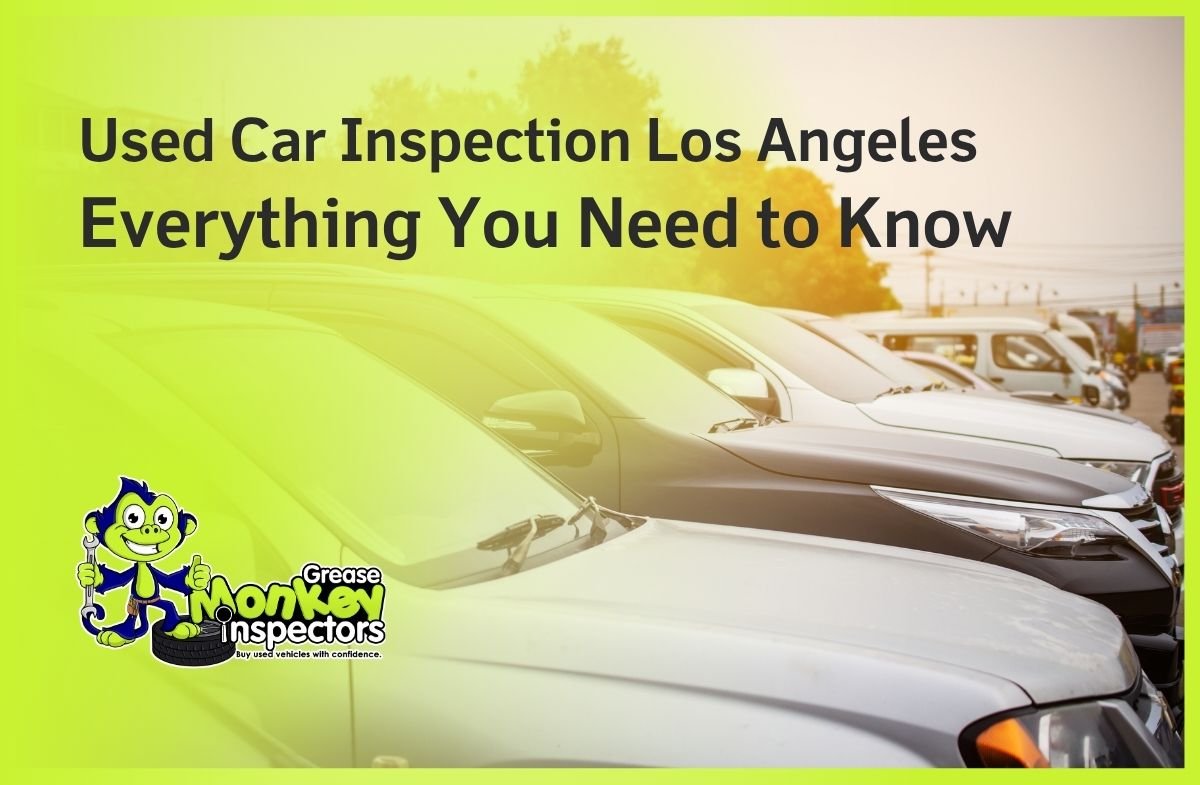 Used Car Inspection Los Angeles Everything You Need to Know