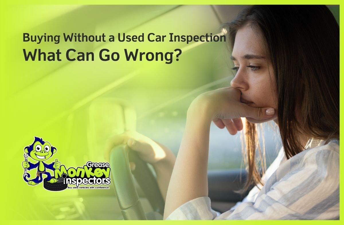 Buying Without a Used Car Inspection What Can Go Wrong