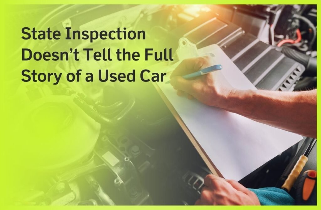 State Inspection Doesn’t Tell the Full Story of a Used Car