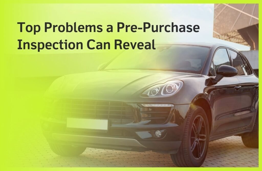 Top Problems a Pre-Purchase Inspection Can Reveal